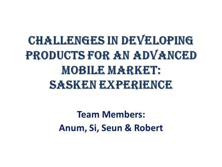 Team Members: Anum, Si, Seun & Robert