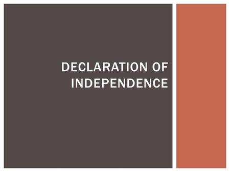 DECLARATION OF INDEPENDENCE.  A people divided  Patriots wanted Liberty while the Loyalists stayed loyal  500,000 loyalists wanted to stay with England.