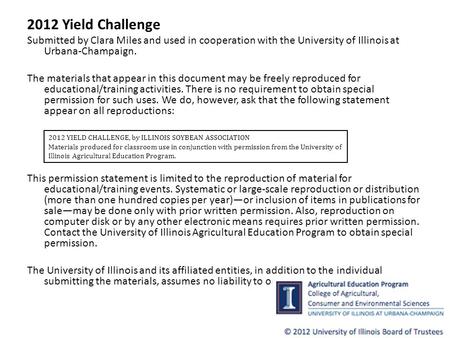 2012 Yield Challenge Submitted by Clara Miles and used in cooperation with the University of Illinois at Urbana-Champaign. The materials that appear in.