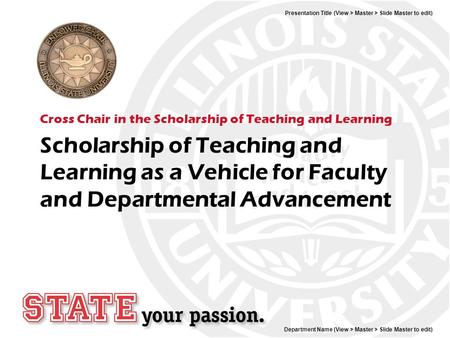 Department Name (View > Master > Slide Master to edit) Presentation Title (View > Master > Slide Master to edit) Scholarship of Teaching and Learning as.