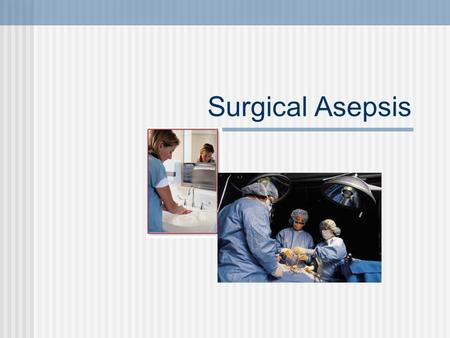 Surgical Asepsis. Surgical asepsis are those practices that make and keep objects and areas absent of all micro-organisms, including pathogens and spores.