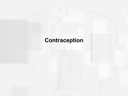 Contraception. Historical and Social Perspectives Evidence of contraception since the beginning of recorded history U.S. contraceptive efforts –1800s.