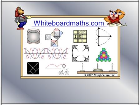 Whiteboardmaths.com © 2007 All rights reserved 5 7 2 1.