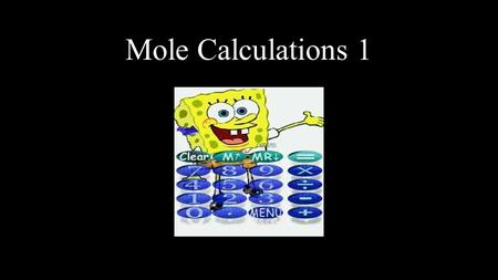 Mole Calculations 1. Chemical Calculations Atoms and molecules are extremely small. If they are so small and so light, how can we weigh them? We weigh.