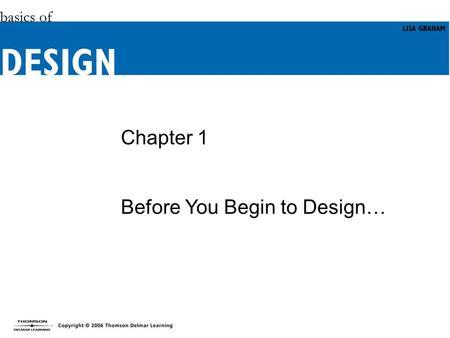 Chapter 1 Before You Begin to Design…. Objectives (1 of 2) Learn how to define your design project. Consider the importance of identifying your audience.