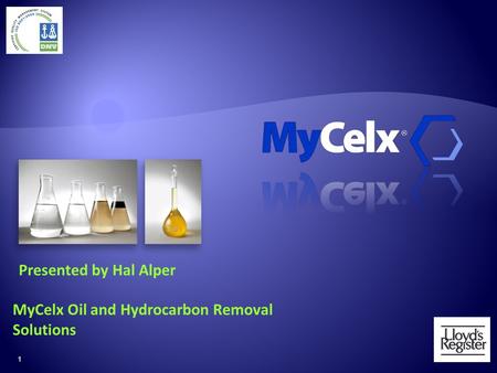 MyCelx Oil and Hydrocarbon Removal Solutions 1 Presented by Hal Alper.