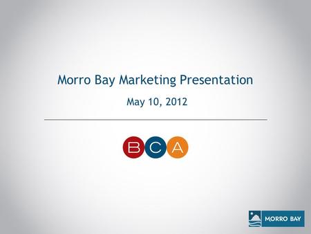 Morro Bay Marketing Presentation May 10, 2012. Sunset.com Banner Ads March 2012 Reporting 56,169 impressions 146 clicks .26 CTR 47,561 impressions 92.