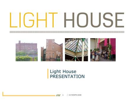 1/ XX MONTH 2008 Light House PRESENTATION. 2/ XX MONTH 2008 2 Screens Q & A / Discussions Film Festivals Private Screenings CINEMA.