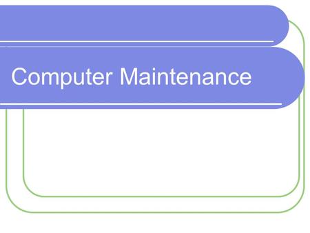 Computer Maintenance. Clean up tools How I Defragmented the Hard Drive.