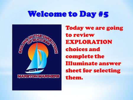 Welcome to Day #5 Today we are going to review EXPLORATION choices and complete the Illuminate answer sheet for selecting them.