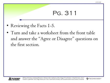 2.13.1.G1 © Family Economics & Financial Education – February 2006– Get Ready to Take Charge of Your Finances – Planet Paycheck – Slide 1 Funded by a grant.