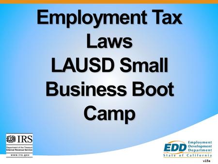 Employment Tax Laws LAUSD Small Business Boot Camp v15a.