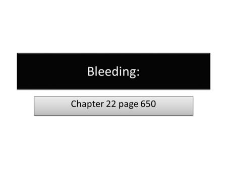 Bleeding: Chapter 22 page 650. The Significance of Bleeding When patient have serious external blood loss it is often difficult to determine the amount.