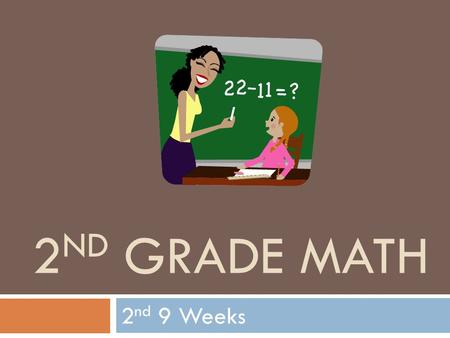 2 ND GRADE MATH 2 nd 9 Weeks. Whole Numbers 0-500 Match the numbers on the left with its word form on the right: Write the standard form for: four hundred.