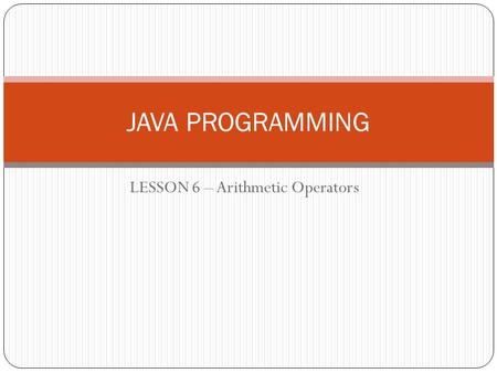 LESSON 6 – Arithmetic Operators
