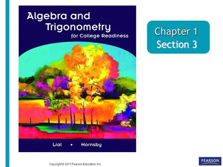 Chapter 1 Section 3 Copyright © 2011 Pearson Education, Inc.