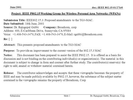 Doc.: IEEE 802.15-01/271r0 Submission June 2001 Dr. Rajugopal Gubbi, Broadcom, Corp.Slide 1 Project: IEEE P802.15 Working Group for Wireless Personal Area.