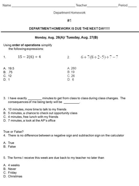 Name _____________________________________ Teacher__________________ Period _____ Department Homework #1 DEPARTMENT HOMEWORK IS DUE THE NEXT DAY!!!!! 2.