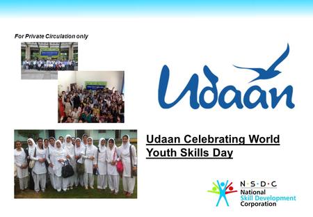 For Private Circulation only Udaan Celebrating World Youth Skills Day.