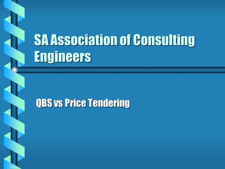 SA Association of Consulting Engineers QBS vs Price Tendering.