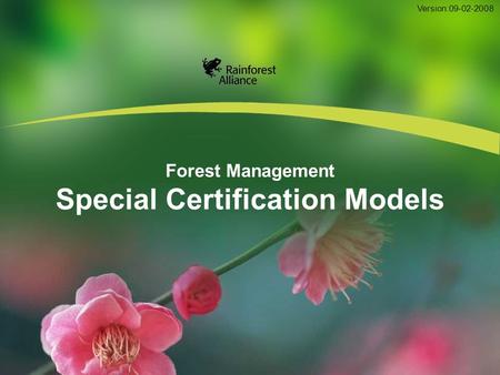 Forest Management Special Certification Models Version:09-02-2008.