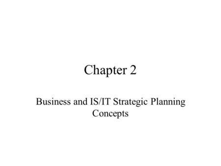 Chapter 2 Business and IS/IT Strategic Planning Concepts.