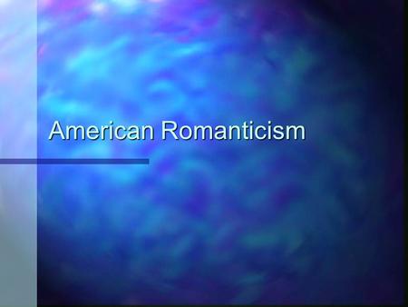 American Romanticism. Time Period American Romanticism lasted roughly from 1800 to 1860. American Romanticism lasted roughly from 1800 to 1860.