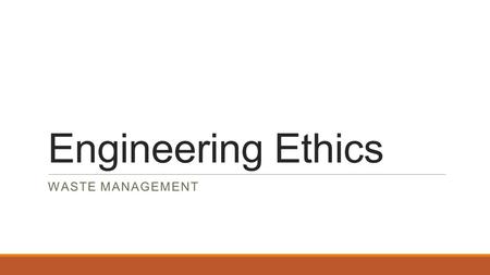 Engineering Ethics Waste management.