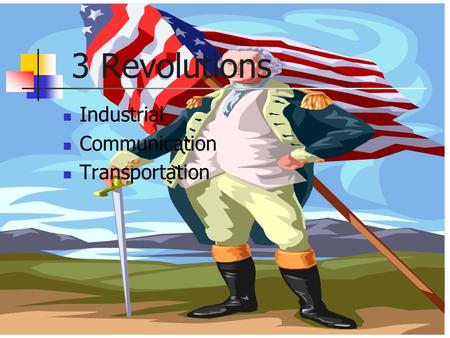 3 Revolutions Industrial Communication Transportation.