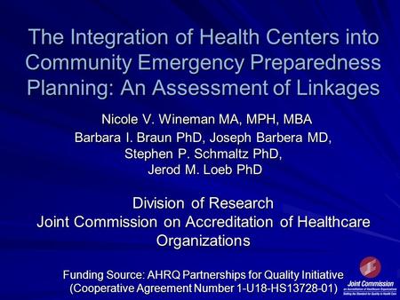 The Integration of Health Centers into Community Emergency Preparedness Planning: An Assessment of Linkages Nicole V. Wineman MA, MPH, MBA Barbara I. Braun.