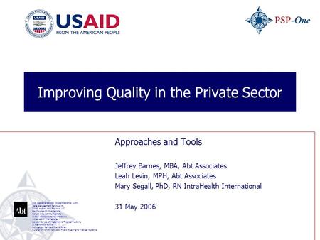 Abt Associates Inc. in partnership with: Data Management Services Inc. Dillon Allman and Partners. LLC Family Health International Forum One Communications.