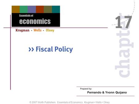 © 2007 Worth Publishers Essentials of Economics Krugman Wells Olney Prepared by: Fernando & Yvonn Quijano.