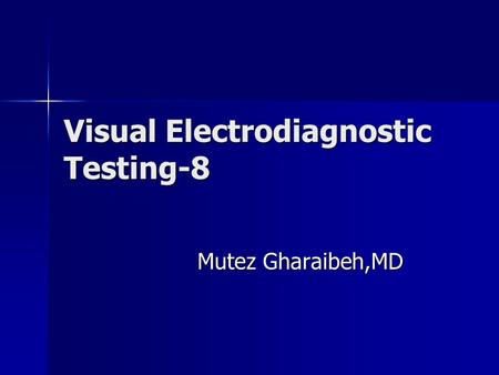 Visual Electrodiagnostic Testing-8 Mutez Gharaibeh,MD.