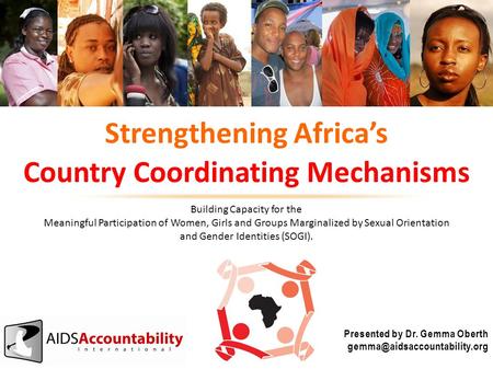 Presented by Dr. Gemma Oberth Strengthening Africa’s Country Coordinating Mechanisms Building Capacity for the Meaningful.