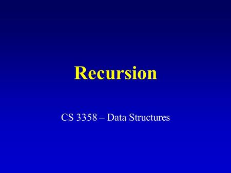 Recursion CS 3358 – Data Structures. Big Picture Our objective is to write a recursive program and convince ourselves it is correct with the minimum amount.