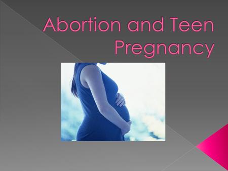 Since abortion was one of the props voted on in the past few months and teen pregnancy seems to be getting increasingly more controversial, we chose to.