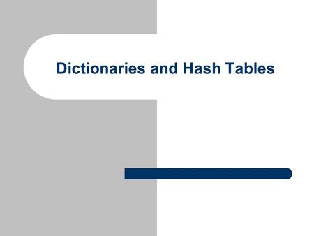 Dictionaries and Hash Tables. Dictionary A dictionary, in computer science, implies a container that stores key-element pairs called items, and allows.