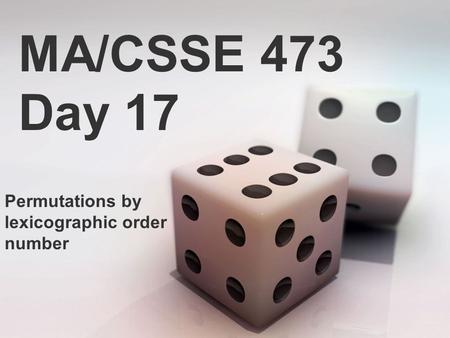 MA/CSSE 473 Day 17 Permutations by lexicographic order number.