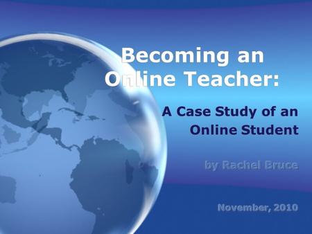 Becoming an Online Teacher:. The Student  For the purpose of anonymity, this student will be referred to as “Kate”.  She is a middle school student.