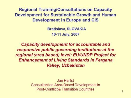 1 Regional Training/Consultations on Capacity Development for Sustainable Growth and Human Development in Europe and CIS Bratislava, SLOVAKIA 10-11 July,