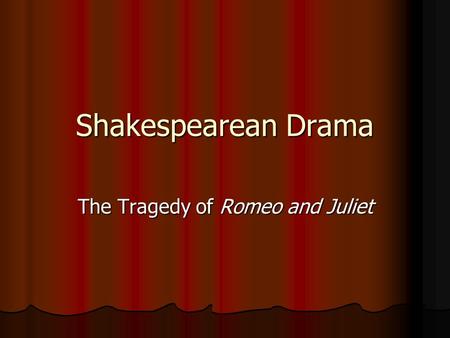 The Tragedy of Romeo and Juliet