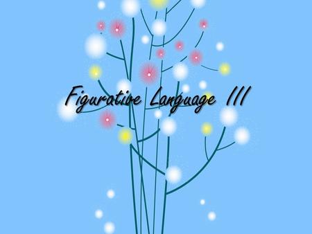 Figurative Language III. ALLUSION An allusion is a short, informal reference to a famous person or event. These are usually drawn from history, Greek.