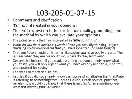 L03-205-01-07-15 Comments and clarification. ‘I’m not interested in your opinions.’ The entire question is the intellectual quality, grounding, and the.