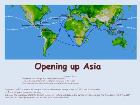 Opening up Asia Chapter 2 Sect 3 Summarize how Portugal built a trading empire in Asia Analyze the rise of the Dutch and Spanish dominance in the region.