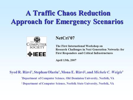 A Traffic Chaos Reduction Approach for Emergency Scenarios A Traffic Chaos Reduction Approach for Emergency Scenarios Syed R. Rizvi †, Stephan Olariu †,