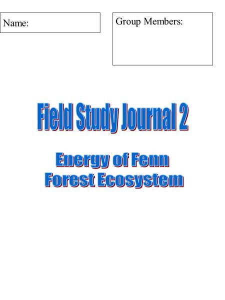 Name: Group Members:. In the space below, describe the field site and record observations of everything present in your site. You may include a sketch.