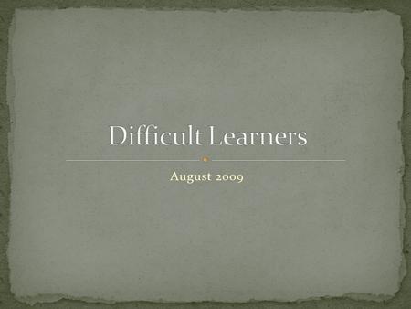 August 2009. Personal What’s in it for me? How much time will it take? What is my part? Management How do I make this work? Impact How will the learning.