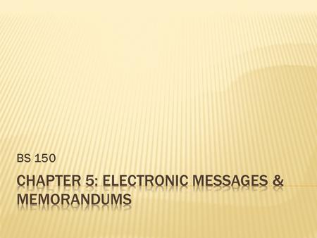 BS 150.  People exchange information externally and internally  In today’s workplace, you will be expected to collect, evaluate and exchange information.