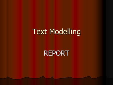 Text Modelling REPORT A Painting There are many types of paintings. Generally, they are a landscape, a portrait, a still life, a real life, and a religious.