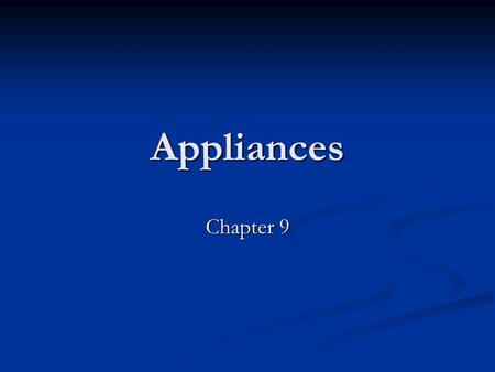 Appliances Chapter 9. Safety Seals Manufacturers hire independent companies to test their products Manufacturers hire independent companies to test their.